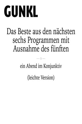 Gunkl: Das Beste aus den nächsten sechs Programmen mit Ausnahme des fünften (leichte Version)