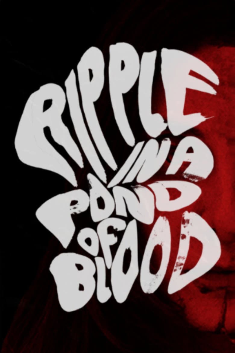 Ripple in a Pond of Blood