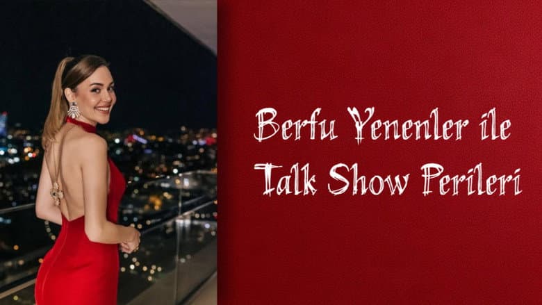 Berfu Yenenler ile Talk Show Perileri Görsel 1