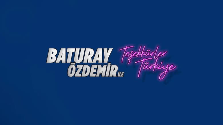 Baturay Özdemir ile Teşekkürler Türkiye Görsel 1