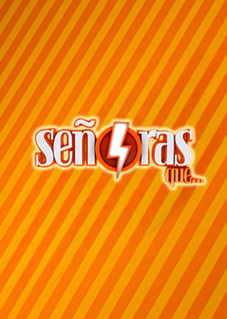 Señoras que...