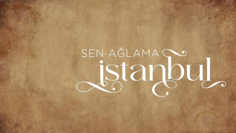 Sen Ağlama İstanbul Görsel 1