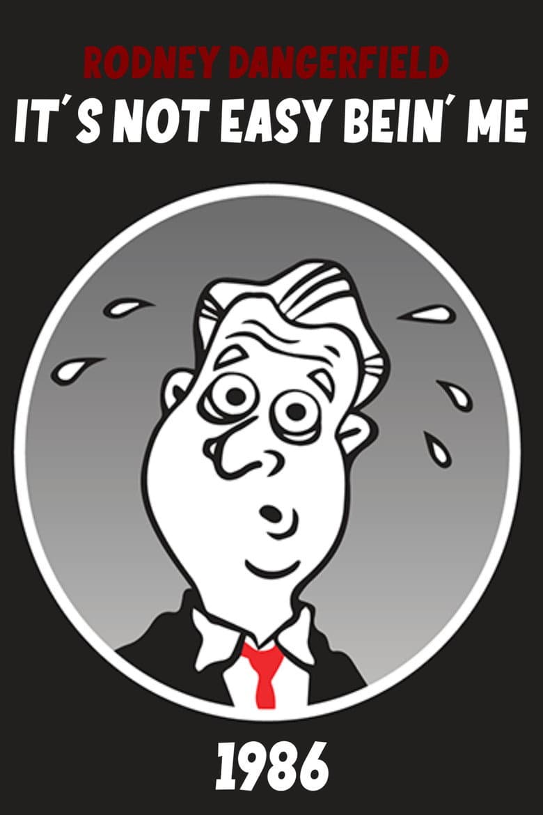 Rodney Dangerfield: It's Not Easy Bein' Me