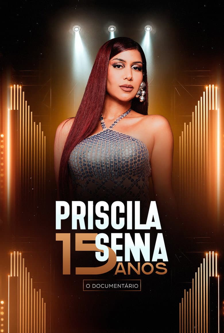 Priscila Senna 15 Anos: O Documentário