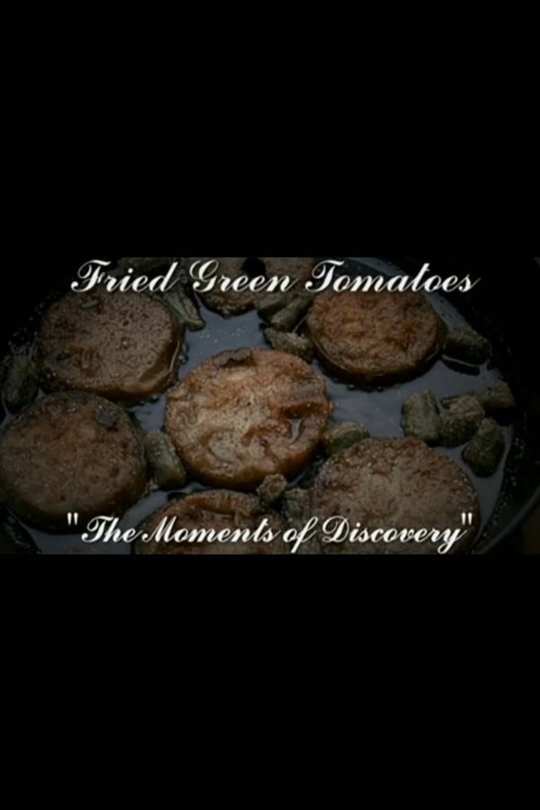 Moments of Discovery: The Making of Fried Green Tomatoes