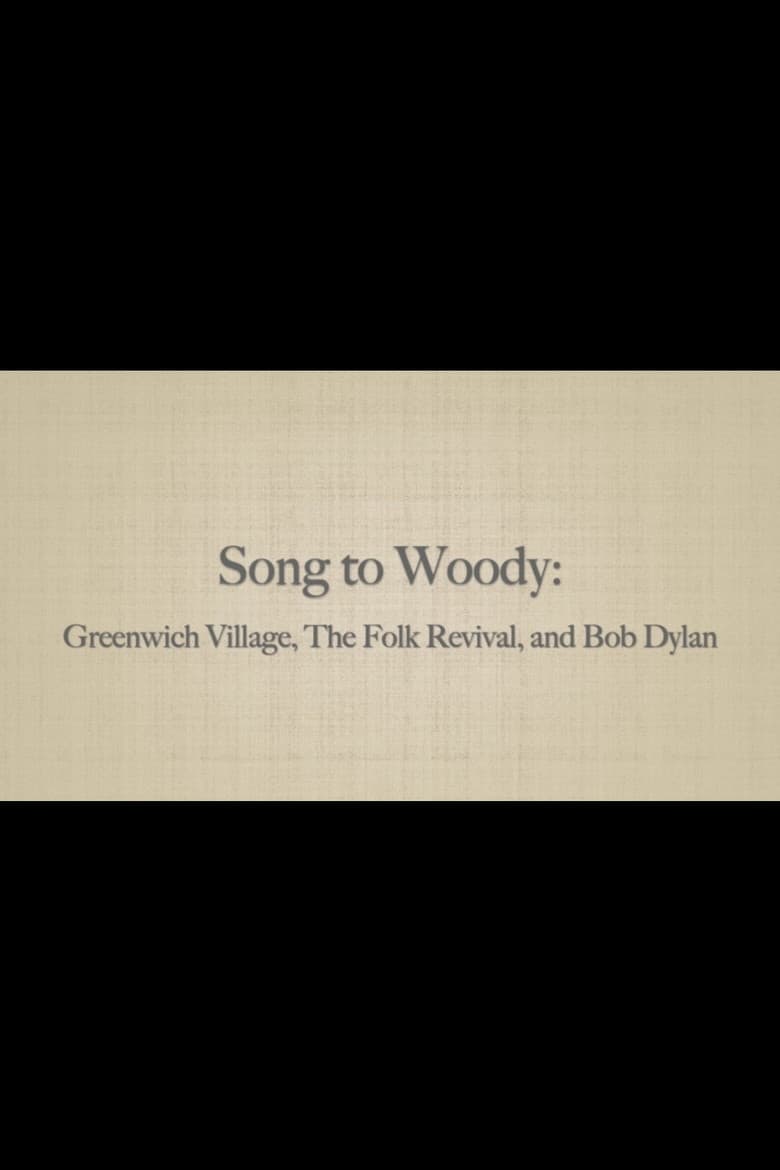 Song to Woody: Greenwich Village, The Folk Revival, and Bob Dylan