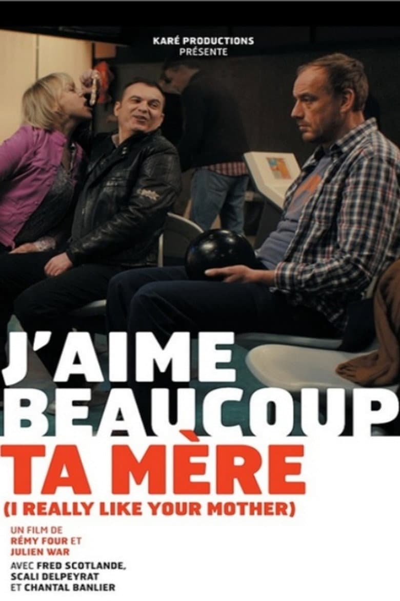 J'aime beaucoup ta mère