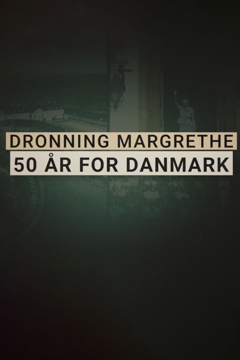 Dronning Margrethe - 50 år for Danmark
