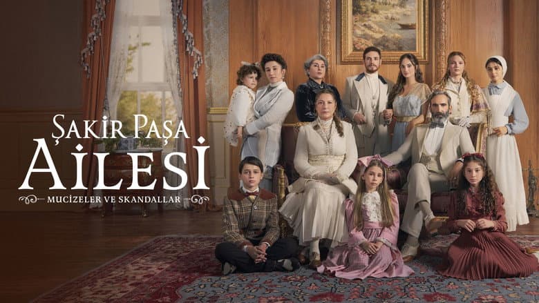 Şakir Paşa Ailesi: Mucizeler ve Skandallar Görsel 1