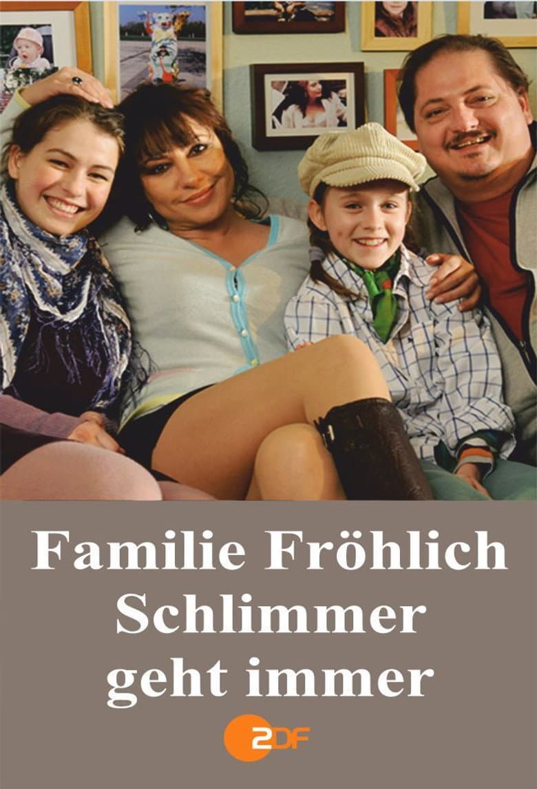 Familie Fröhlich – Schlimmer geht immer