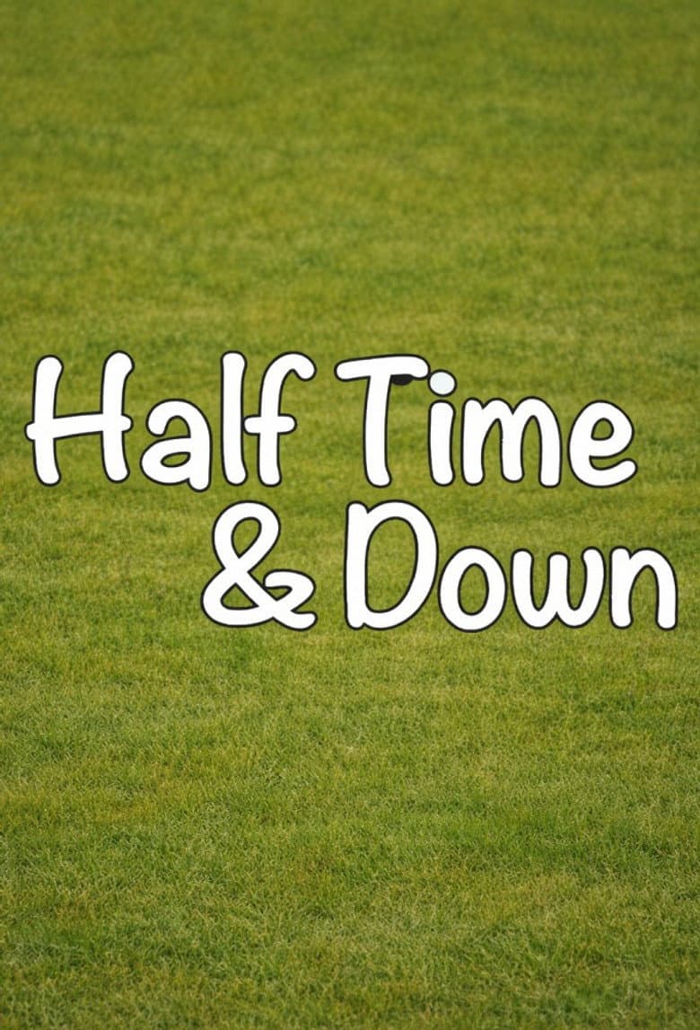 Half Time and Down