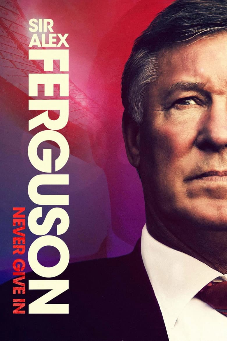 Sir Alex Ferguson: Never Give In