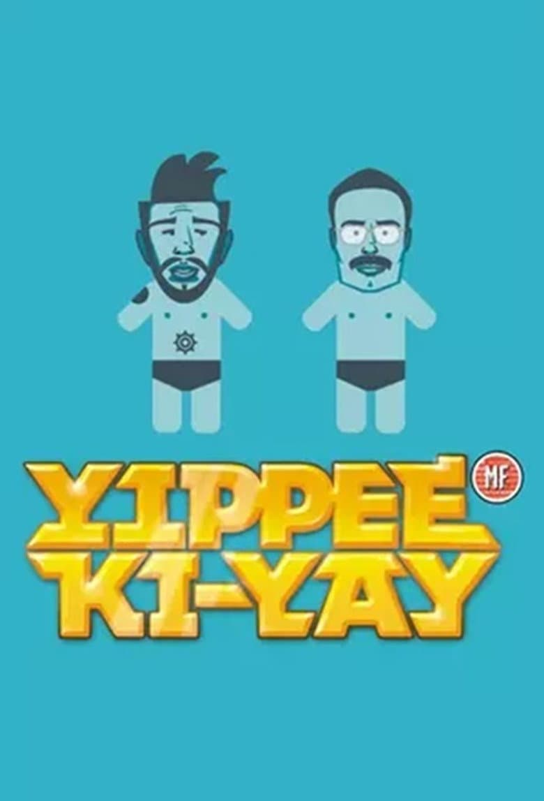 Yippee Ki-Yay MF
