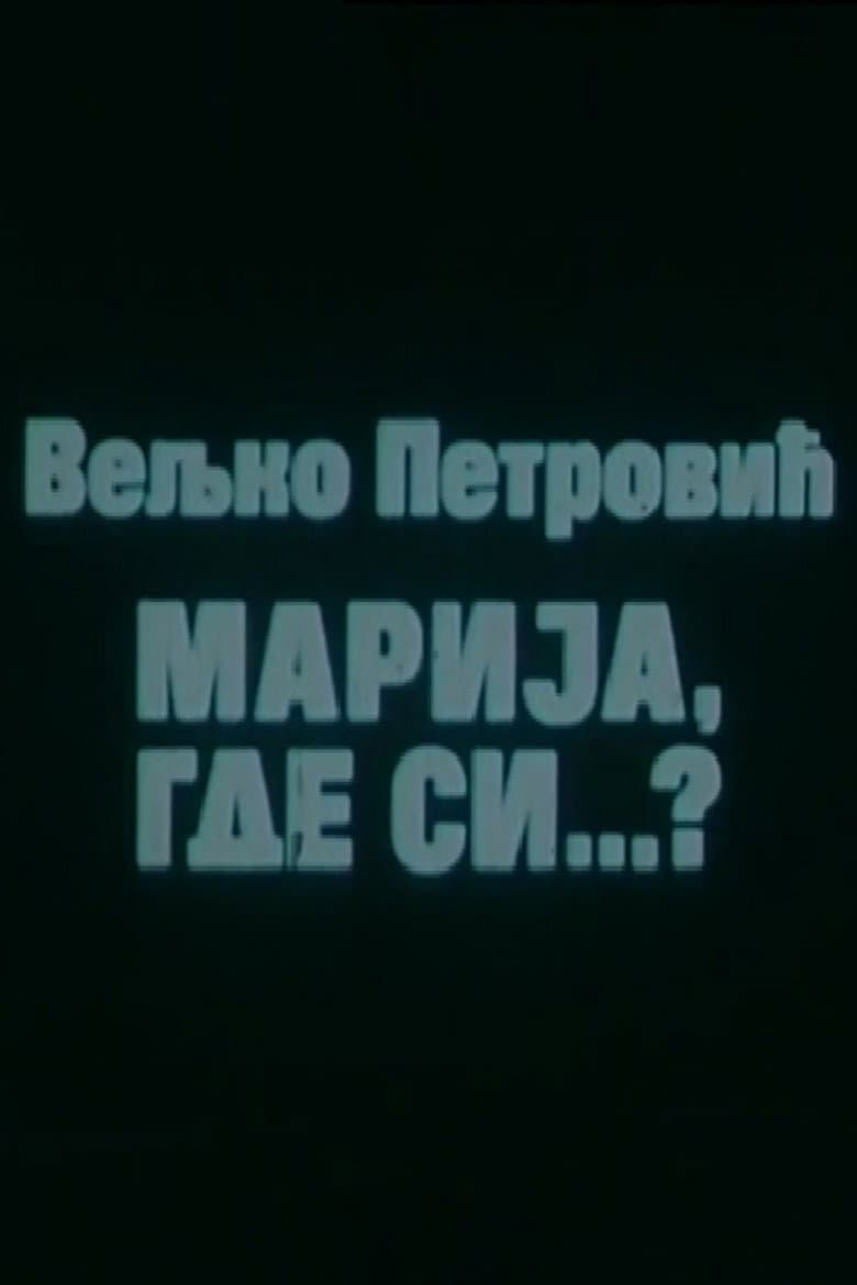 Marija, gde si...?