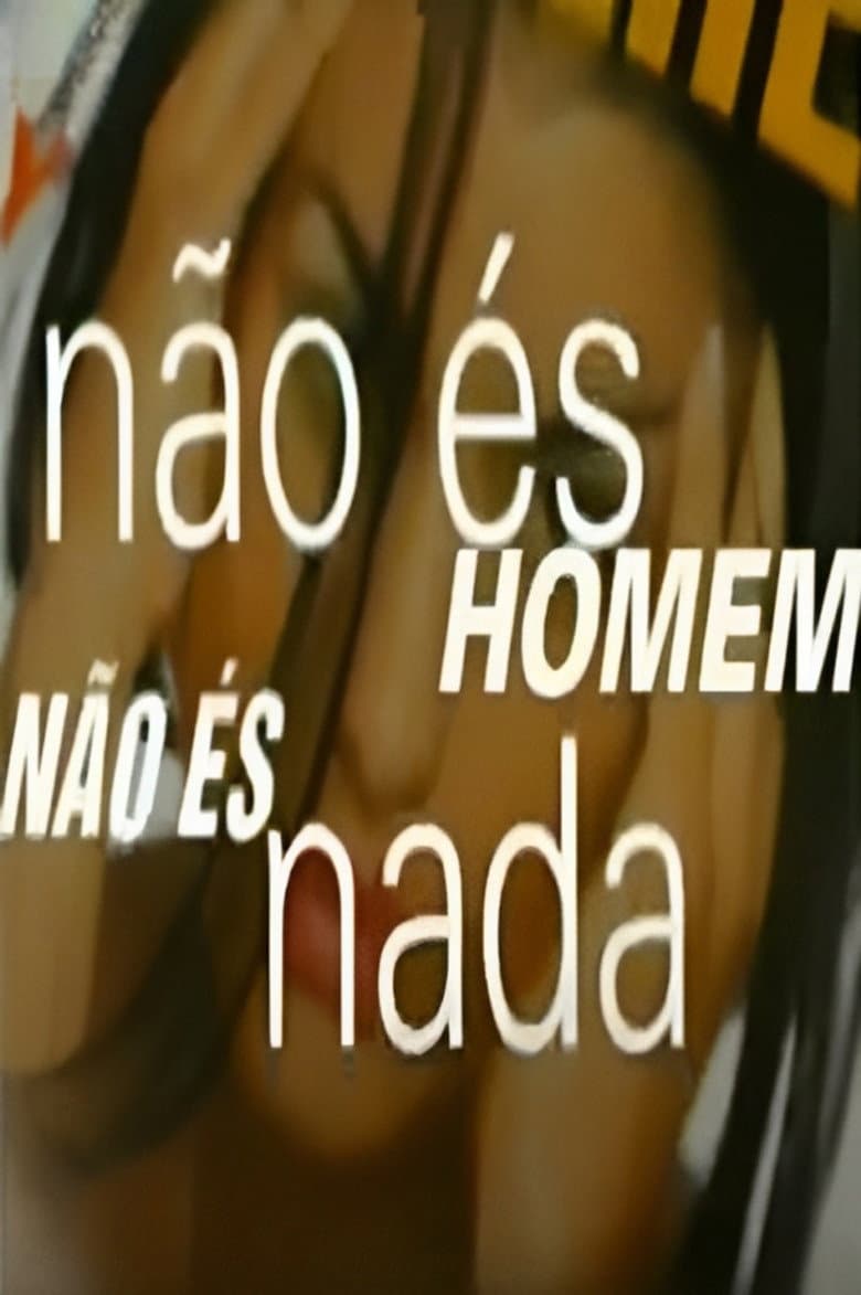 Não És Homem Não És Nada