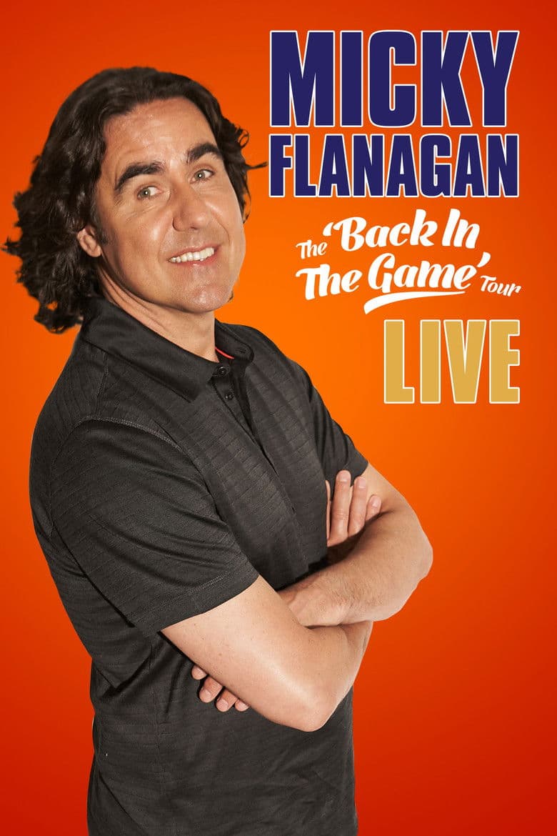 Micky Flanagan: Live – Back in the Game Tour
