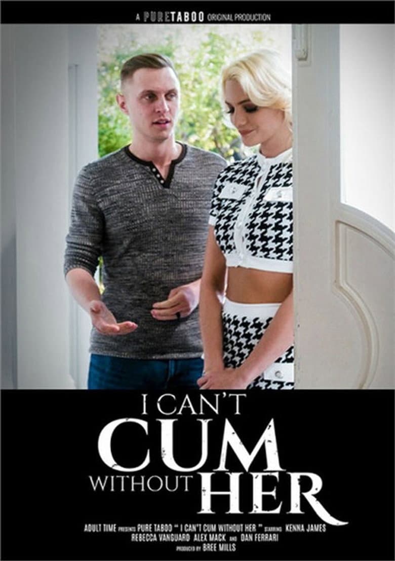 I Can't Not Cum Without Her
