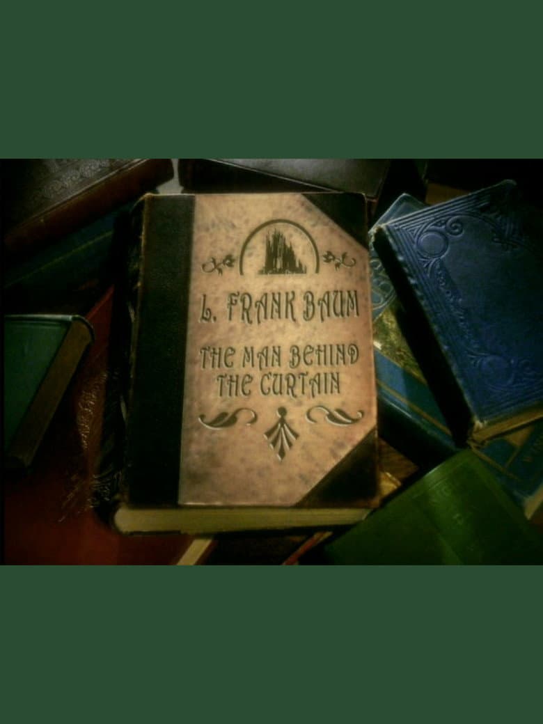 L. Frank Baum: The Man Behind the Curtain