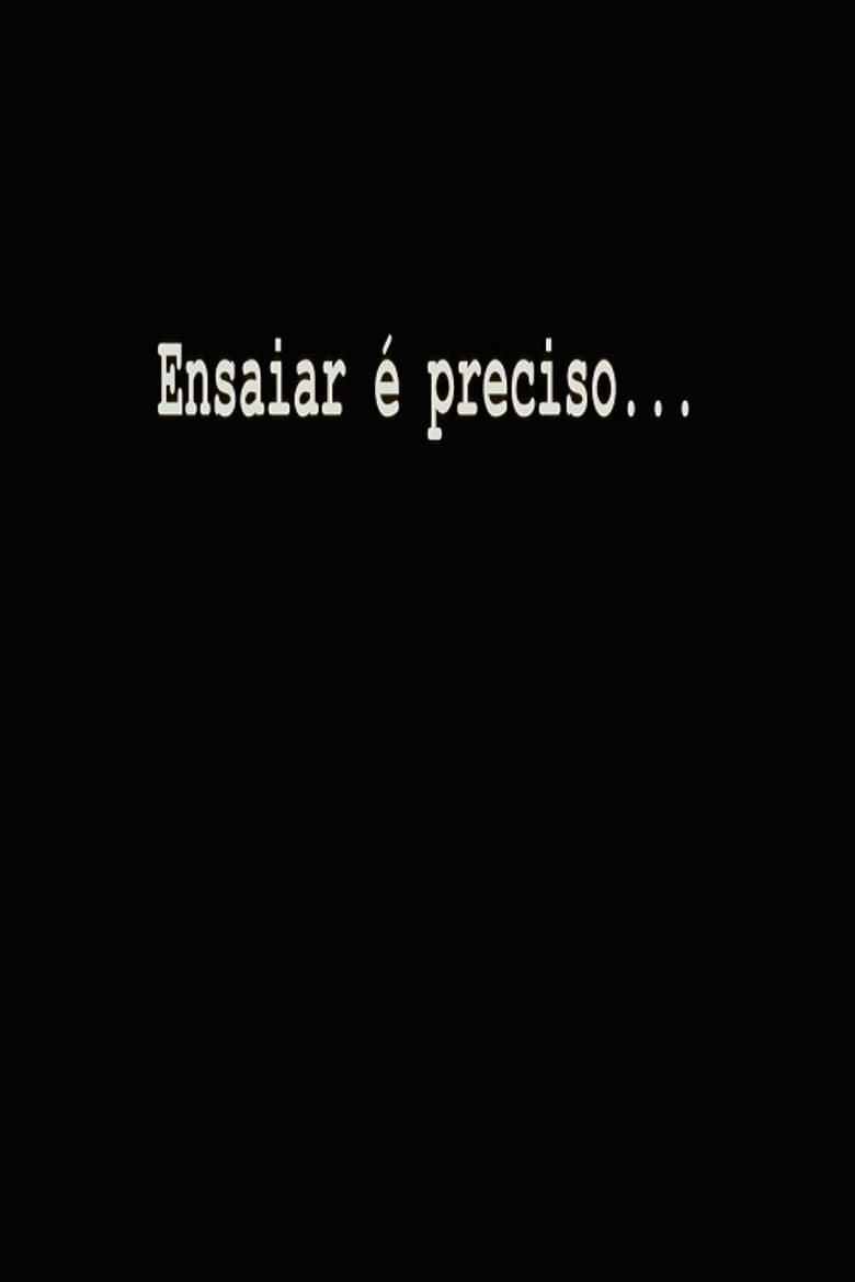 Ensaiar é Preciso...