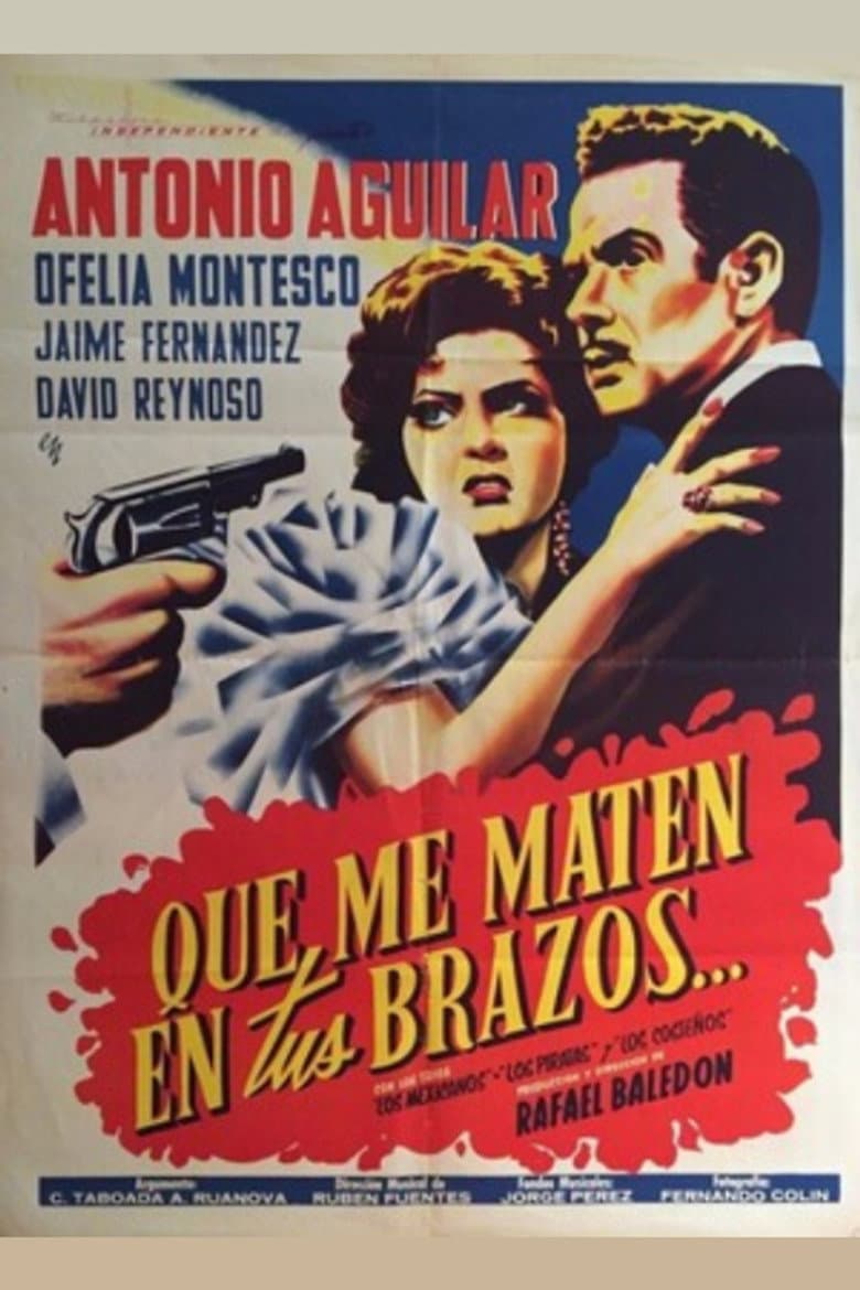 Que me maten en tus brazos