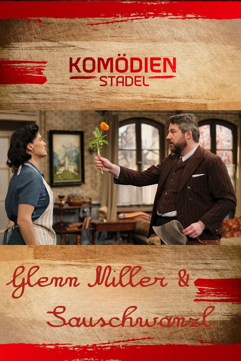 Der Komödienstadel - Glenn Miller & Sauschwanzl